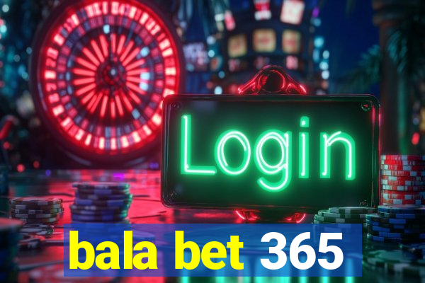 bala bet 365